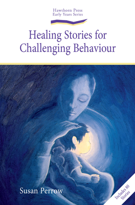 Healing Stories for Challenging Behaviour - Perrow, Susan