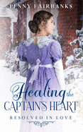 Healing the Captain's Heart: A Clean Regency Romance