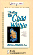 Healing the Child Within: Discovery and Recovery for Adult Children of Dysfunctional Families