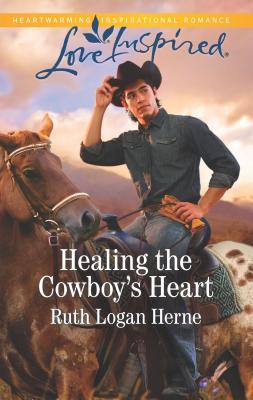 Healing the Cowboy's Heart - Herne, Ruth Logan