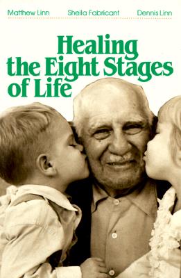 Healing the Eight Stages of Life - Linn, Matthew, and Fabricant, Sheila, and Linn, Dennis