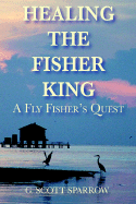 Healing the Fisher King: A Fly Fisher's Quest
