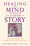 Healing the Mind Through the Power of Story: The Promise of Narrative Psychiatry