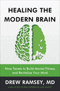 Healing the Modern Brain: Nine Tenets to Build Mental Fitness and Revitalize Your Mind