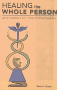 Healing the Whole Person: Applications of Yoga Psychotherapy
