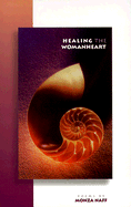 Healing the Womanheart - Naff, Monza, Ph.D.