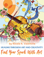Healing Through Creativity: Find Your Spark with Art