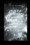 Healing Through Darkness: Navigating Trauma with Shadow Integration