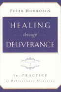 Healing Through Deliverance: Practice of Deliverance Ministry