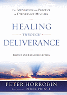 Healing Through Deliverance: The Foundation and Practice of Deliverance Ministry