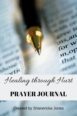 Healing Through Hurts Prayer Journal - Jones, S