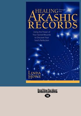 Healing Through the Akashic Records - Howe, Linda