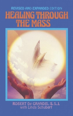 Healing Through the Mass - de Grandis, Robert