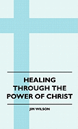 Healing Through The Power Of Christ