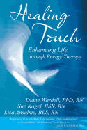 Healing Touch: Enhancing Life Through Energy Therapy