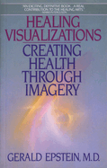 Healing Visualizations: Creating Health Through Imagery