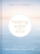 Healing Water for the Soul: Selections from Streams in the Desert and Springs in the Valley (a 365-Day Devotional)