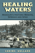 Healing Waters: Missouri's Historic Mineral Springs and Spas