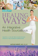 Healing Ways: An Integrative Health Sourcebook