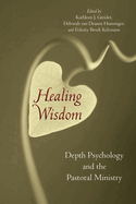 Healing Wisdom: Depth Psychology and the Pastoral Ministry