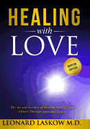 Healing with Love: The Art and Science of Healing Yourself and Others Through Love and Grace
