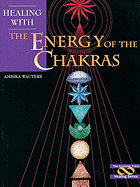 Healing with the Energy of the Chakras