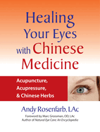 Healing Your Eyes with Chinese Medicine: Acupuncture, Acupressure, & Chinese Herb
