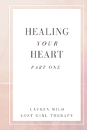 Healing Your Heart: Part 1 Journal