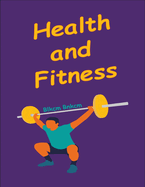 Health and Fitness: Secrets of Health and Fitness, Stress Management and Your Health
