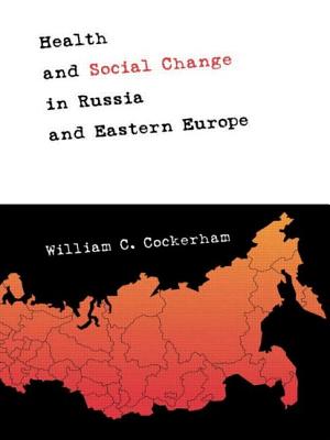 Health and Social Change in Russia and Eastern Europe - Cockerham, William C, and Cockerham Willi