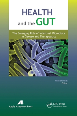 Health and the Gut: The Emerging Role of Intestinal Microbiota in Disease and Therapeutics - Olds, William (Editor)