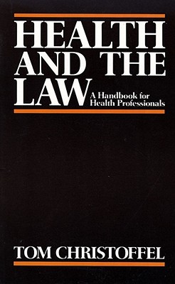 Health and the Law: A Primer for Health Professionals - Christoffel, Tom