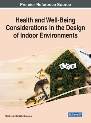 Health and Well-Being Considerations in the Design of Indoor Environments - Gonzlez-Lezcano, Roberto A (Editor)