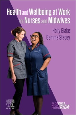 Health and Wellbeing at Work for Nurses and Midwives - Blake, Holly, PhD (Editor), and Stacey, Gemma (Editor)