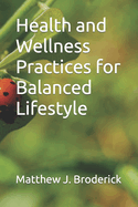 Health and Wellness Practices for Balanced Lifestyle