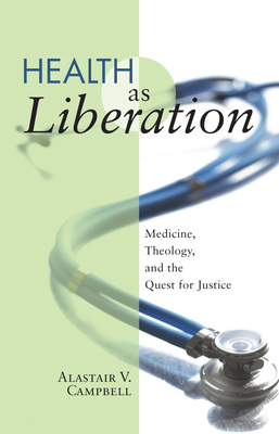 Health as Liberation - Campbell, Alastair V