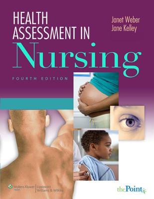 Health Assessment in Nursing - Weber, Janet R, RN, Edd, and Kelley, Jane H, RN, PhD