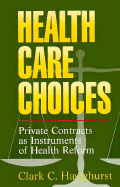 Health Care Choices: Private Consracts as Imstruments of Health Reform