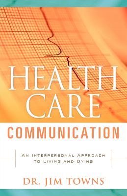 Health Care Communication - Towns, Jim, Dr.