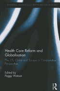 Health Care Reform and Globalisation: The US, China and Europe in Comparative Perspective