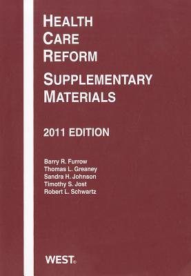 Health Care Reform: Supplementary Materials - Furrow, Barry R, and Greaney, Thomas L, and Johnson, Sandra H