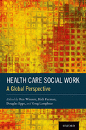 Health Care Social Work: A Global Perspective