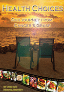 Health Choices: Our Journey from Cancer's grasp