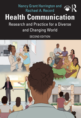 Health Communication: Research and Practice for a Diverse and Changing World - Harrington, Nancy Grant, and Record, Rachael A