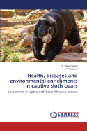 Health, diseases and environmental enrichments in captive sloth bears