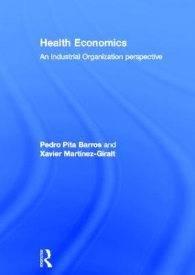 Health Economics: An Industrial Organization Perspective - Martinez-Giralt, Xavier