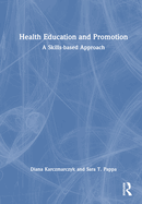 Health Education and Promotion: A Skills-Based Approach