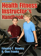 Health Fitness Instructors Handbook - Howley, Edward T, Ph.D., and Franks, B Don, Dr., Ph.D., and Westcott, Wayne L, Ph.D.