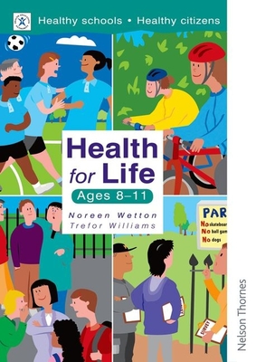 Health for Life - Ages 8-11 - Wetton, Noreen, and Williams, Trefor
