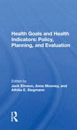 Health Goals and Health Indicators: Policy, Planning, and Evaluation